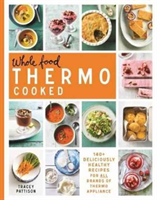 Whole Food Thermo Cooked 140+ deliciously healthy recip