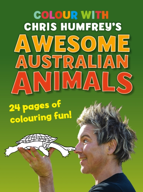 Colour with Chris Humfrey's Awesome Australian Animals 24 pages of colouring fun