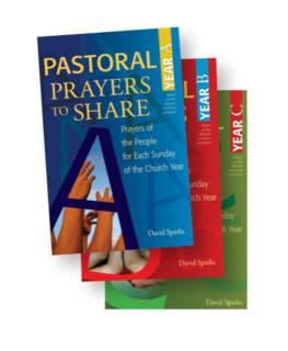 Pastoral Prayers to Share Set of Years A, B, & C Prayers of the People for Each Sunday of the Church Year