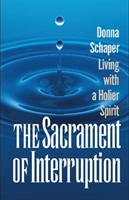 Sacrament of Interruption Living with a Holier Spirit