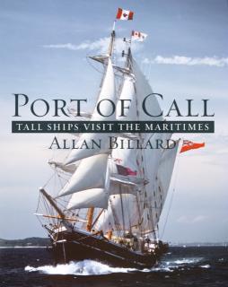 Port of Call Tall Ships Visit the Maritimes