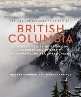 British Columbia A Natural History of Its Origins, Ecology, and Diversity with a New Look at Climate Change