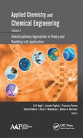 Applied Chemistry and Chemical Engineering, Volume 3 Interdisciplinary Approaches to Theory and Modeling with Applications