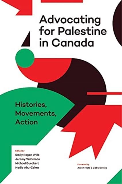 Advocating for Palestine in Canada Histories, Movements, Action