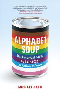 Alphabet Soup The Essential Guide to LGBTQ2+ Inclusion at Work