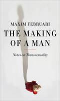 Making of a Man Notes on Transsexuality