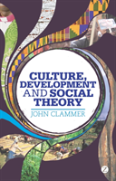 Culture, Development and Social Theory Towards an Integrated Social Development