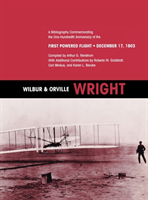 Wilbur and Orville Wright A Bibliography Commemorating the One-Hundredth Anniversary of the First Powered Flight on December
