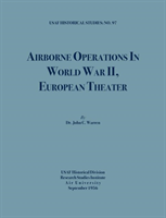 Airborne Operations in World War II (USAF Historical Studies, No.97) 