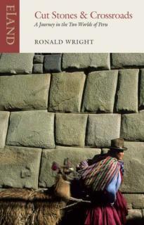 Cut Stones and Crossroads A Journey in the Two Worlds of Peru