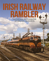 Irish Railway Rambler The Railway Photographs of Mic