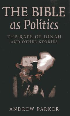 Bible as Politics, The â The Rape of Dinah and other stories 
