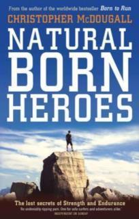 Natural Born Heroes The Lost Secrets of Strength a
