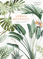 Urban Botanics An Indoor Plant Guide for Modern Gardeners