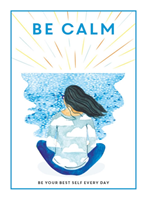 Be Calm Be Your Best Self Every Day