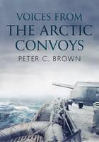 Voices from the Arctic Convoys 