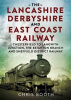 Lancashire Derbyshire and East Coast Railway: Chesterfield to Langwith Junction, the Beighton Branch