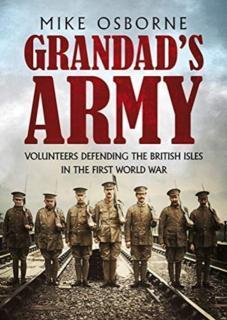 Grandad's Army Volunteers Defending the British Isles in the First World War
