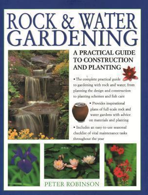 Rock & Water Gardening A practical guide to construction and planting