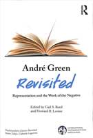 Andre Green Revisited Representation and the Work of the Negative