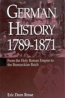 German History 1789-1871 From the Holy Roman Empire to