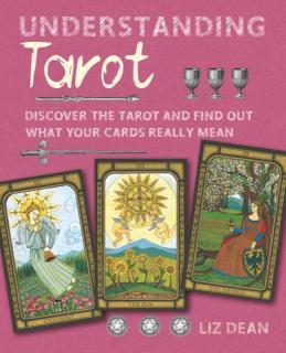 Understanding Tarot Discover the Tarot and Find out What Your Cards Really Mean