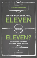 Why Is Soccer Played Eleven Against Eleven Everything You Need To Know About Soccer
