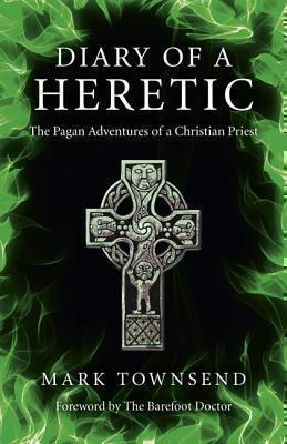 Diary of a Heretic â The Pagan Adventures of a Christian Priest 