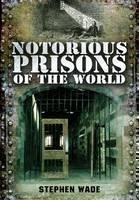Notorious Prisons of the World 