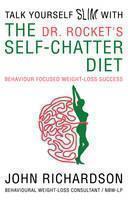 Dr Rocket's Talk Yourself Slim with the Self-Chatter Diet Behaviour Focused Weight-Loss