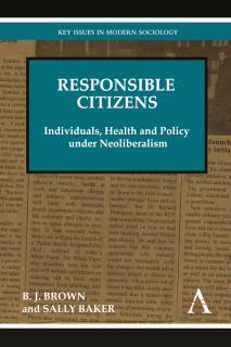 Responsible Citizens Individuals, Health and Policy under Neoliberalism