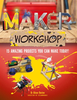 Maker Workshop Amazing projects you can make today!