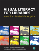 Visual Literacy for Libraries A practical, standards-based guide