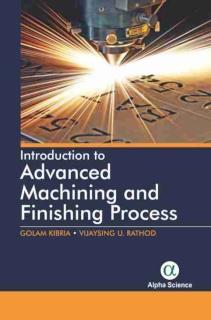 Introduction to Advanced Machining and Finishing Processes 