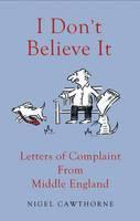 I Don't Believe it! Outraged Letters from Middle E