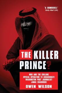 Killer Prince? The Chilling Special Operation to Assassinate Washington Post Journalist Jamal Khashoggi by the Saudi Royal Court