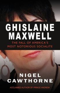 Ghislaine Maxwell Epstein and The Fall of America's Most Infamous Socialite