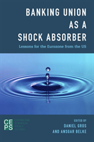 Banking Union as a Shock Absorber Lessons for the Eurozone from the US