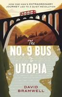 No.9 Bus to Utopia How one man's extraordinary journey led to a quiet revolution