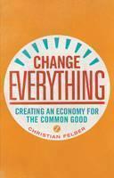 Change Everything Creating an Economy for the Co