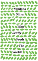 Who Really Feeds the World? The Failures of Agribusiness a