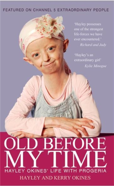 Old Before My Time Hayley Okines' Life with Progeria