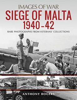 Siege of Malta 1940-42 Rare Photographs from Veterans' Collections