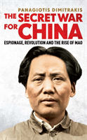 Secret War for China Espionage, Revolution and the Rise of Mao