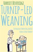 Turnip-Led Weaning Outrageous Parenting Advice from a Spoof Nanny