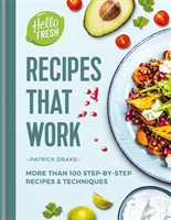 HelloFresh Recipes that Work More than 100 step-by-step recipes & techniques