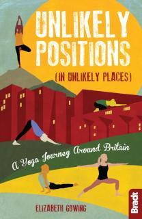 Unlikely Positions in Unlikely Places A Yoga Journey around Britain