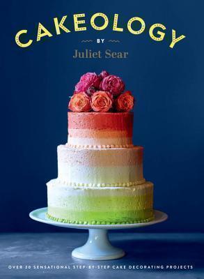 Cakeology Over 20 Sensational Step-by-St