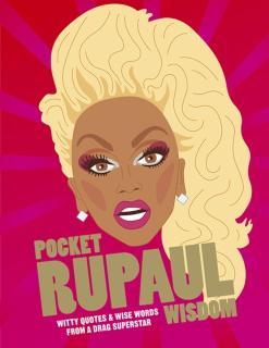 Pocket RuPaul Wisdom Witty Quotes and Wise Words From a Drag Superstar