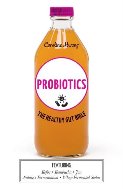 Probiotics The healthy gut bible